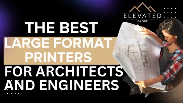 The best large format printers for architects and engineers